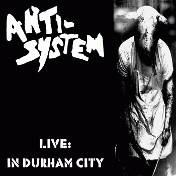 Anti-System : Live: In Durham City